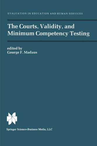 The Courts, Validity, and Minimum Competency Testing (Evaluation in Education and Human Services) book cover by George F. Madaus