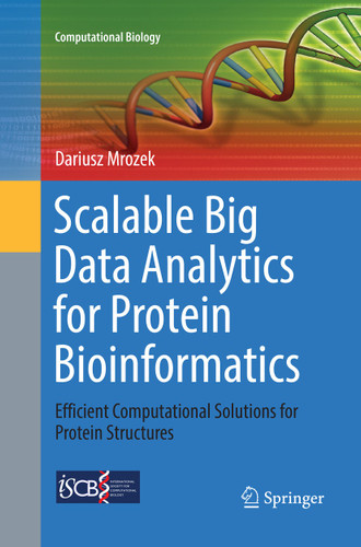 Scalable Big Data Analytics for Protein Bioinformatics: Efficient Computational Solutions for Protein Structures (Computational Biology #28) book cover by Dariusz Mrozek