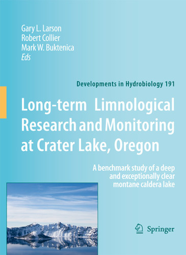 Long-term Limnological Research and Monitoring at Crater Lake, Oregon: A benchmark study of a deep and exceptionally clear montane caldera lake (Developments in Hydrobiology #191) book cover by 