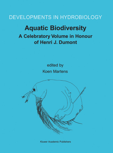 Aquatic Biodiversity: A Celebratory Volume in Honour of Henri J. Dumont (Developments in Hydrobiology #171) book cover by 