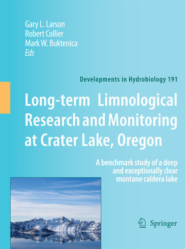 Long-term Limnological Research and Monitoring at Crater Lake, Oregon: A benchmark study of a deep and exceptionally clear montane caldera lake (Developments in Hydrobiology #191) book cover by 