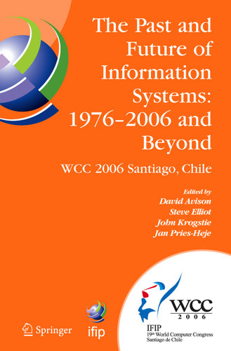 The Past and Future of Information Systems: 1976 -2006 and Beyond: IFIP 19th World Computer Congress, TC-8, Information System Stream, August 21-23, 2006, Santiago, Chile book cover by 