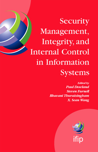Security Management, Integrity, and Internal Control in Information Systems: IFIP TC-11 WG 11.1 & WG 11.5 Joint Working Conference (IFIP Advances in Information and Communication Technology #193) book cover by 