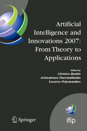 Artificial Intelligence and Innovations 2007: From Theory to Applications: Proceedings of the 4th IFIP International Conference on Artificial Intelligence Applications and Innovations (AIAI2007) book cover by 
