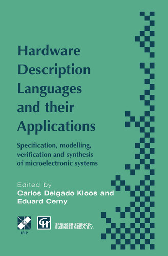 Hardware Description Languages and their Applications: Specification, modelling, verification and synthesis of microelectronic systems (IFIP Advances in Information and Communication Technology) book cover by 