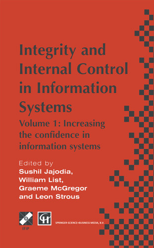 Integrity and Internal Control in Information Systems: Volume 1: Increasing the confidence in information systems (IFIP Advances in Information and Communication Technology) book cover by 