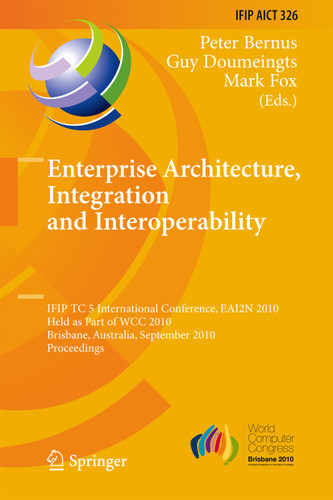 Enterprise Architecture, Integration and Interoperability: IFIP TC 5 International Conference, EAI2N 2010, Held as Part of WCC 2010, Brisbane, Australia, September 20-23, 2010, Proceedings book cover by 