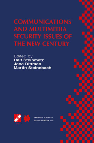 Communications and Multimedia Security Issues of the New Century: IFIP TC6 / TC11 Fifth Joint Working Conference on Communications and Multimedia Security (CMS’01) May 21–22, 2001, Darmstadt, Germany book cover by 