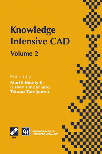 Knowledge Intensive CAD: Volume 2 Proceedings of the IFIP TC5 WG5.2 International Conference on Knowledge Intensive CAD, 16–18 September 1996, Pittsburgh, PA, USA (IFIP Advances in Information and Communication Technology) book cover by Martti Mäntylä, Susan Finger, Tetsuo Tomiyama