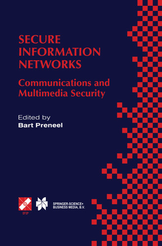 Secure Information Networks: Communications and Multimedia Security IFIP TC6/TC11 Joint Working Conference on Communications and Multimedia Security (CMS’99) September 20–21, 1999, Leuven, Belgium book cover by 