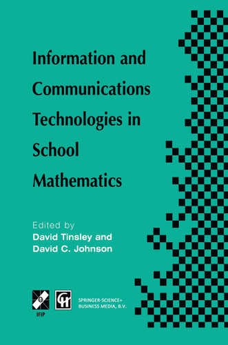 Information and Communications Technologies in School Mathematics (IFIP Advances in Information and Communication Technology) book cover by 