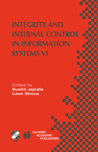 Integrity and Internal Control in Information Systems VI: IFIP TC11 / WG11.5 Sixth Working Conference on Integrity and Internal Control in Information Systems (IICIS) 13–14 November 2003, Lausanne, Switzerland book cover by 