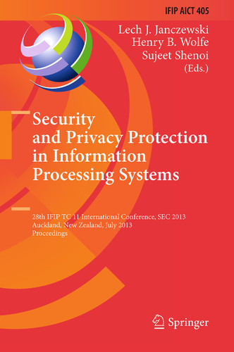 Security and Privacy Protection in Information Processing Systems: 28th IFIP TC 11 International Conference, SEC 2013, Auckland, New Zealand, July 8-10, 2013, Proceedings book cover by 
