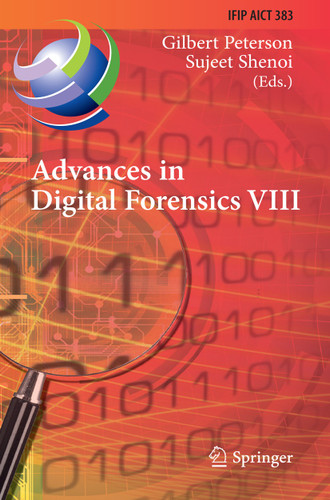 Advances in Digital Forensics VIII: 8th IFIP WG 11.9 International Conference on Digital Forensics, Pretoria, South Africa, January 3-5, 2012, Revised Selected Papers (IFIP Advances in Information and Communication Technology #383) book cover by 