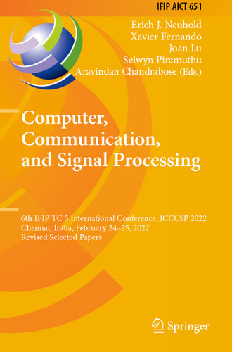 Computer, Communication, and Signal Processing: 6th IFIP TC 5 International Conference, ICCCSP 2022, Chennai, India, February 24–25, 2022, Revised Selected Papers (IFIP Advances in Information and Communication Technology #651) book cover by 