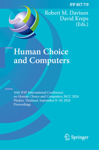 Human Choice and Computers: 16th IFIP International Conference on Human Choice and Computers, HCC 2024, Phuket, Thailand, September 8–10, 2024, Proceedings (IFIP Advances in Information and Communication Technology #719) book cover by 