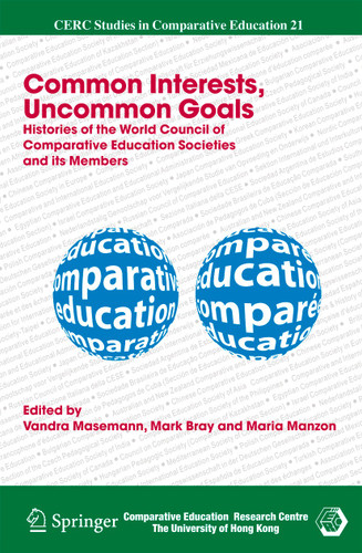 Common Interests, Uncommon Goals: Histories of the World Council of Comparative Education Societies and its Members (CERC Studies in Comparative Education #21) book cover by 