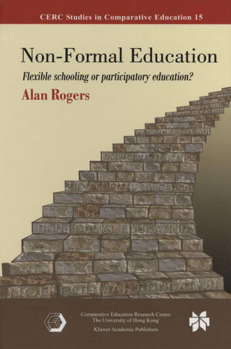 Non-Formal Education: Flexible Schooling or Participatory Education? (CERC Studies in Comparative Education #15) book cover by Alan Rogers