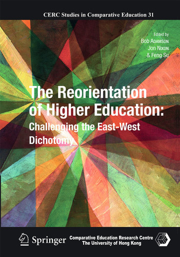 The Reorientation of Higher Education: Challenging the East-West Dichotomy (CERC Studies in Comparative Education #31) book cover by 