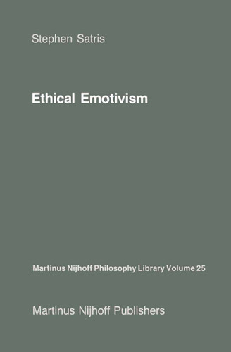Ethical Emotivism (Martinus Nijhoff Philosophy Library #25) book cover by S.A. Satris