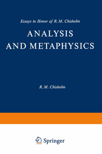 Analysis and Metaphysics: Essays in Honor of R. M. Chisholm (Philosophical Studies Series #4) book cover by 