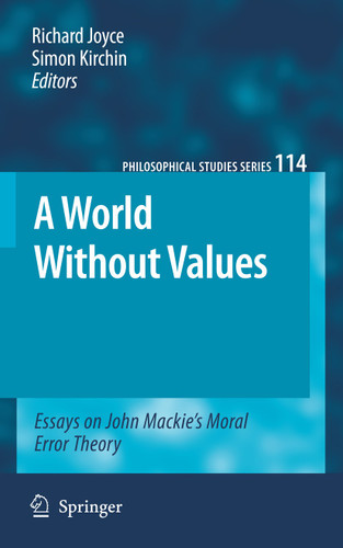 A World Without Values: Essays on John Mackie's Moral Error Theory (Philosophical Studies Series #114) book cover by 