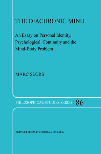 The Diachronic Mind: An Essay on Personal Identity, Psychological Continuity and the Mind-Body Problem (Philosophical Studies Series #86) book cover by M.V. Slors