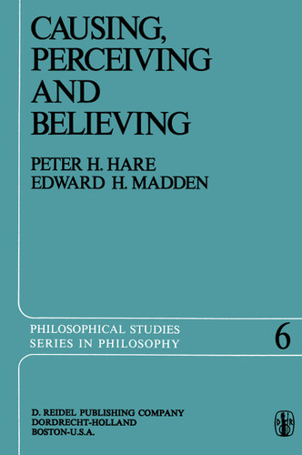 Causing, Perceiving and Believing: An Examination of the Philosophy of C. J. Ducasse (Philosophical Studies Series #6) book cover by 