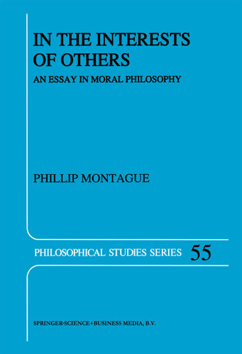 In the Interests of Others: An Essay in Moral Philosophy (Philosophical Studies Series #55) book cover by Phillip Montague