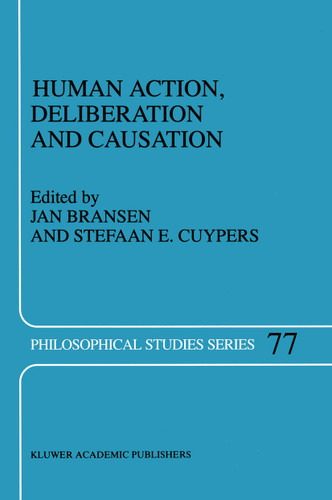 Human Action, Deliberation and Causation (Philosophical Studies Series #77) book cover by 