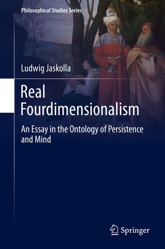 Real Fourdimensionalism: An Essay in the Ontology of Persistence and Mind (Philosophical Studies Series #130) book cover by Ludwig Jaskolla