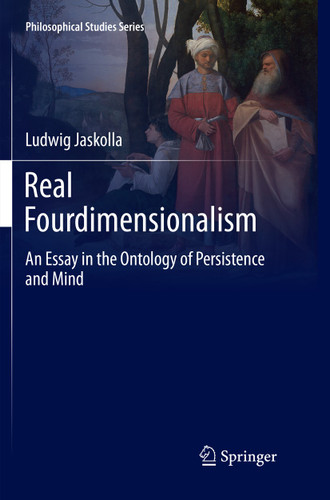 Real Fourdimensionalism: An Essay in the Ontology of Persistence and Mind (Philosophical Studies Series #130) book cover by Ludwig Jaskolla