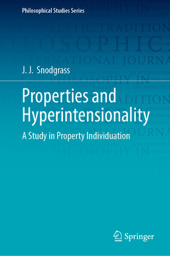 Properties and Hyperintensionality: A Study in Property Individuation (Philosophical Studies Series #163) book cover by J. J. Snodgrass