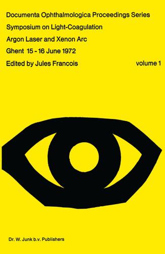 Symposium on Light-Coagulation: Argon Laser and Xenon Arc (Documenta Ophthalmologica Proceedings Series #1) book cover by 