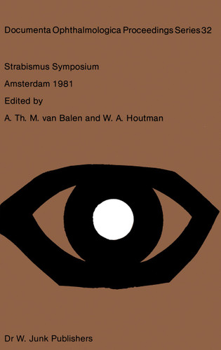 Strabismus Symposium Amsterdam, September 3–4, 1981 (Documenta Ophthalmologica Proceedings Series #32) book cover by 