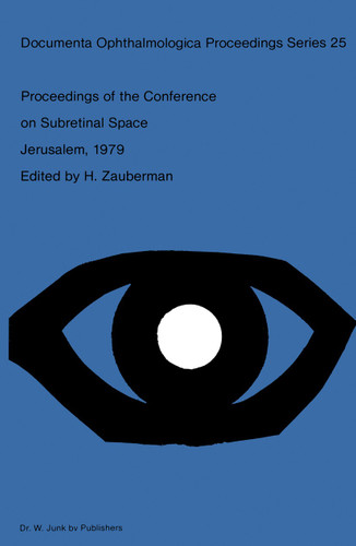 Proceedings of the Conference on Subretinal Space, Jerusalem, October 14–19, 1979 (Documenta Ophthalmologica Proceedings Series #25) book cover by 