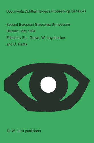 Second European Glaucoma Symposium, Helsinki, May 1984 (Documenta Ophthalmologica Proceedings Series #43) book cover by 