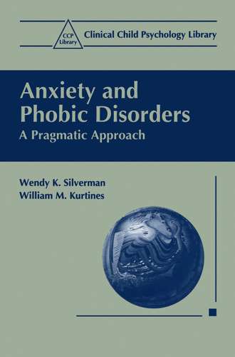 Anxiety and Phobic Disorders: A Pragmatic Approach (Clinical Child Psychology Library) book cover by Wendy K. Silverman, Wiliam M. Kurtines