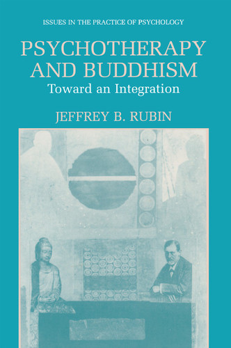 Psychotherapy and Buddhism: Toward an Integration (Issues in the Practice of Psychology) book cover by Jeffrey B. Rubin