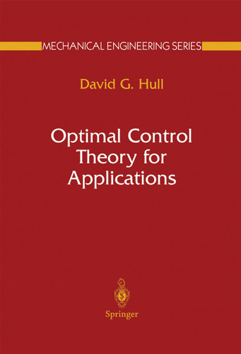 Optimal Control Theory for Applications (Mechanical Engineering Series) book cover by David G. Hull