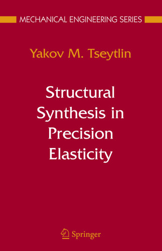 Structural Synthesis in Precision Elasticity (Mechanical Engineering Series) book cover by Yakov M Tseytlin