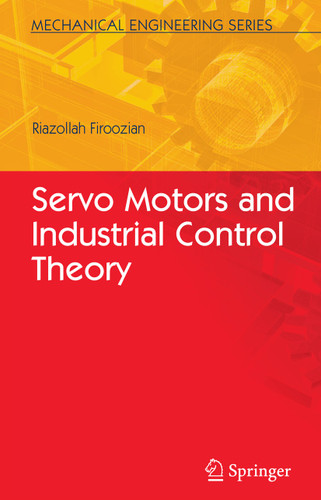 Servo Motors and Industrial Control Theory (Mechanical Engineering Series) book cover by Riazollah Firoozian