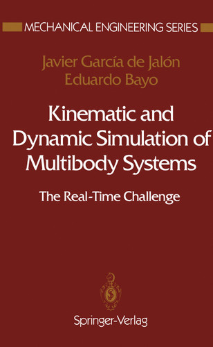 Kinematic and Dynamic Simulation of Multibody Systems: The Real-Time Challenge (Mechanical Engineering Series) book cover by Javier Garcia de Jalon, Eduardo Bayo