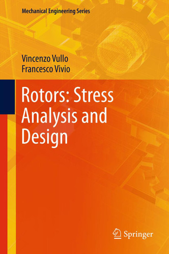Rotors: Stress Analysis and Design (Mechanical Engineering Series) book cover by Vincenzo Vullo, Francesco Vivio
