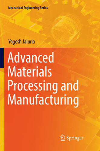Advanced Materials Processing and Manufacturing (Mechanical Engineering Series) book cover by Yogesh Jaluria