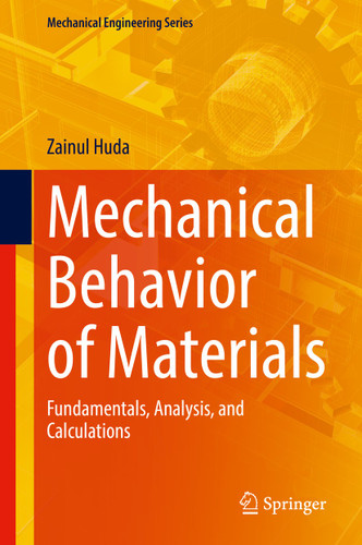 Mechanical Behavior of Materials: Fundamentals, Analysis, and Calculations (Mechanical Engineering Series) book cover by Zainul Huda