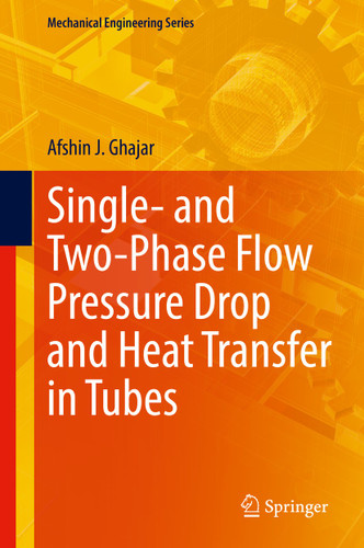 Single- and Two-Phase Flow Pressure Drop and Heat Transfer in Tubes (Mechanical Engineering Series) book cover by Afshin J. Ghajar