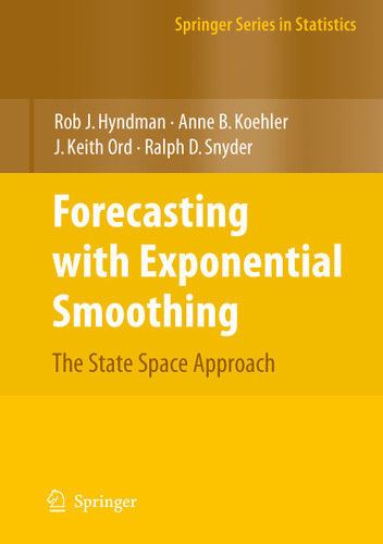 Forecasting with Exponential Smoothing: The State Space Approach (Springer Series in Statistics) book cover by Rob Hyndman, Anne B. Koehler, J. Keith Ord, Ralph D. Snyder