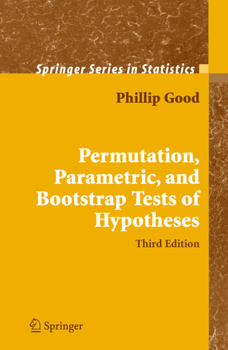 Permutation, Parametric, and Bootstrap Tests of Hypotheses (Springer Series in Statistics) book cover by Phillip I. Good
