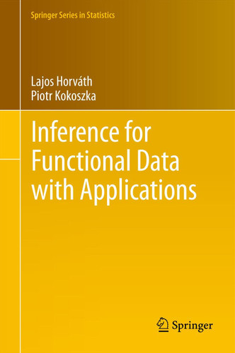 Inference for Functional Data with Applications (Springer Series in Statistics #200) book cover by Lajos Horváth, Piotr Kokoszka